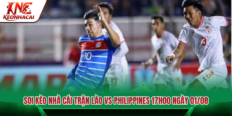 Soi kèo nhà cái Lào vs Philippines 17h00 ngày 01/08