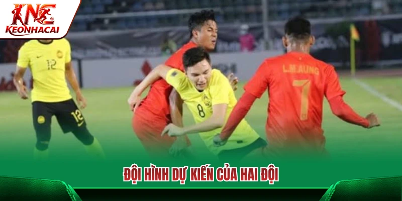 Đội hình xuất phát dự kiến của hai đội bóng 