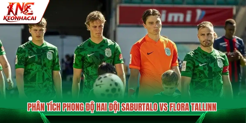 Đánh giá phong độ hiện tại của Saburtalo và Flora Tallinn